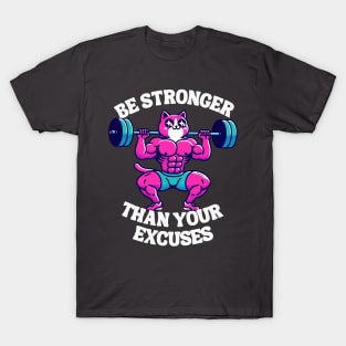 Be stronger than your excuses T-Shirt